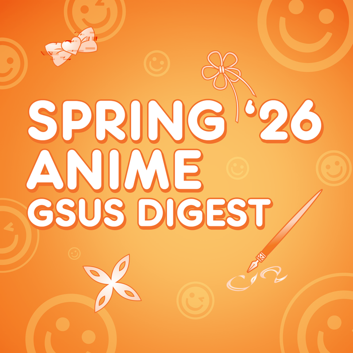 Spring 2026 Anime GSUS Digest